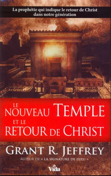 Le Nouveau Temple Et Le Retour De Christ par Grant R. Jeffrey