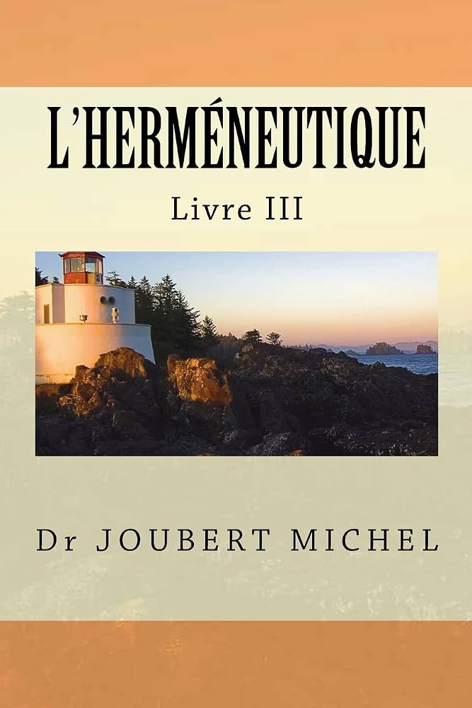 L'Hermeneutique: Source d'Interpretation Biblique: Volume 3 par DR. Joubert Michel