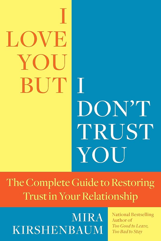 I Love You, But I Don't Trust You By Mira Kirshenbaum