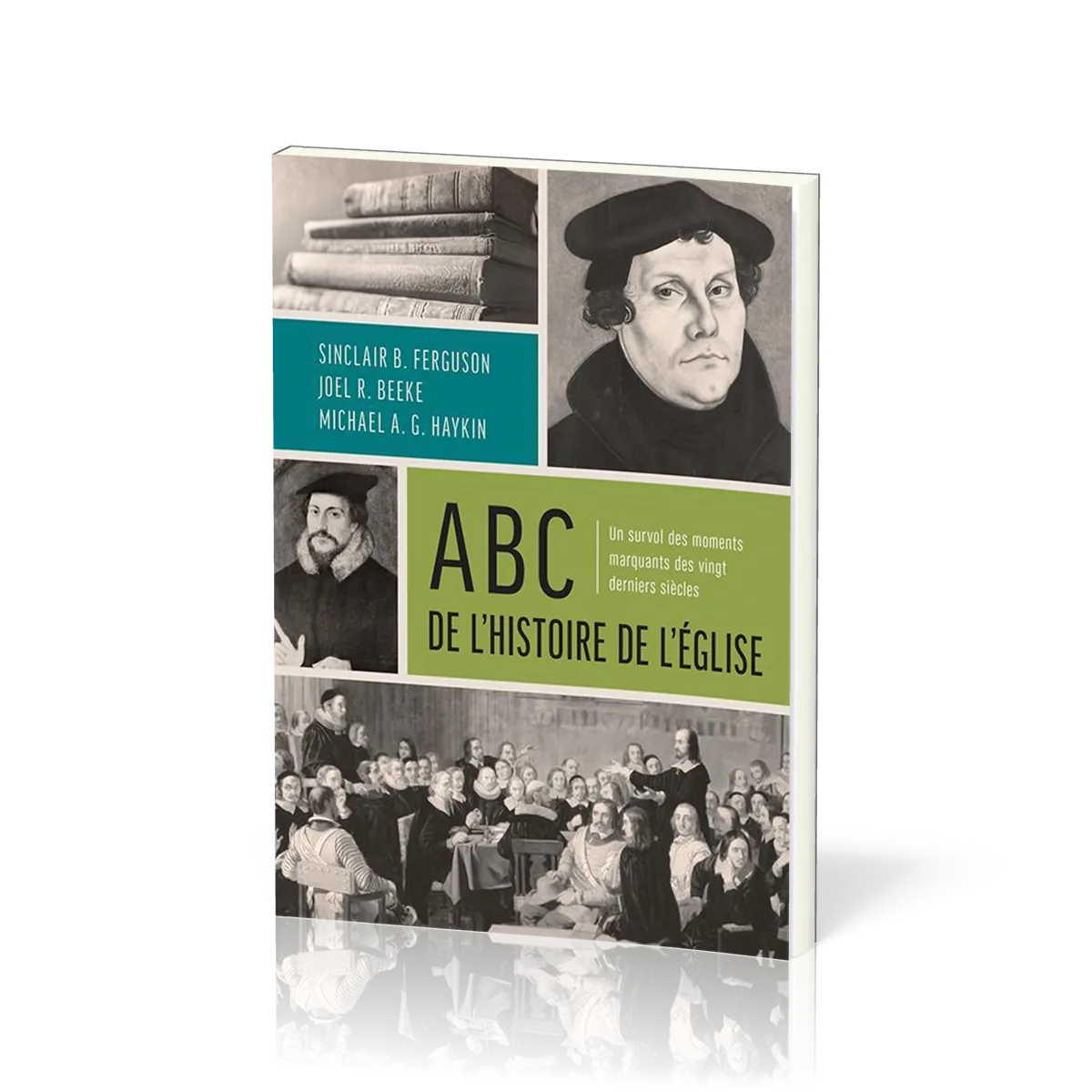 ABC de l'histoire de l'Église Un survol des moments marquants des vingt derniers siècles par Sinclair B. Ferguson