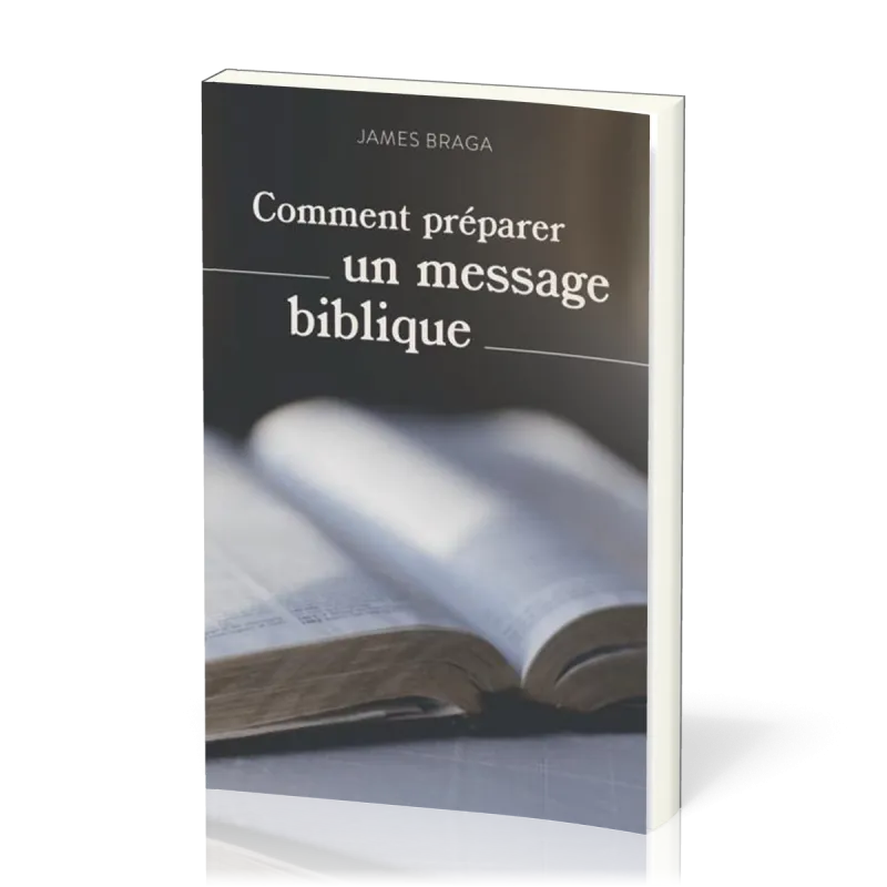 Comment préparer un message biblique par James Braga