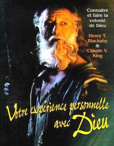 Votre Experience Personnelle Avec Dieu Résumé par Henry T. Blackaby