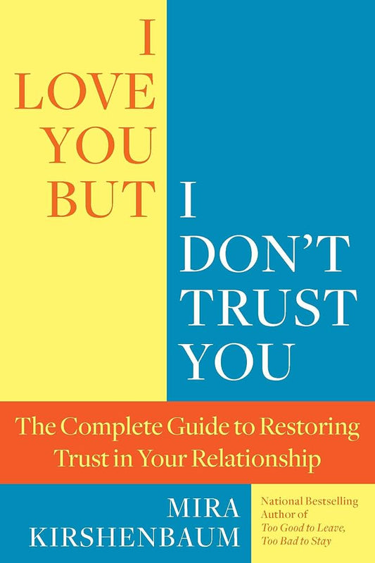 I Love You, But I Don't Trust You  By Mira Kirshenbaum