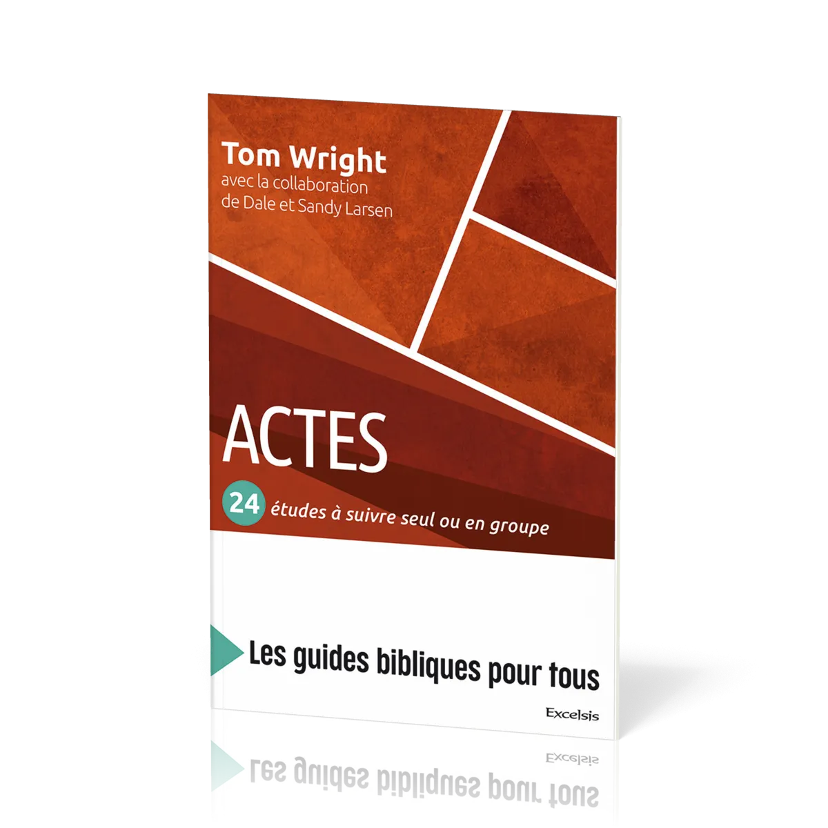 Actes : 24 études à suivre seul ou en groupe par Nicholas Thomas Wright, Dale Larsen, Sandy Larsen