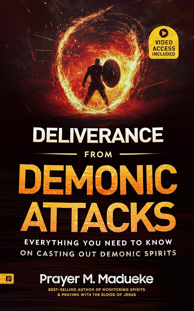 Deliverance from Demonic Attacks: Everything You Need to Know on Casting Out Demonic Spirits by Prayer M. Madueke