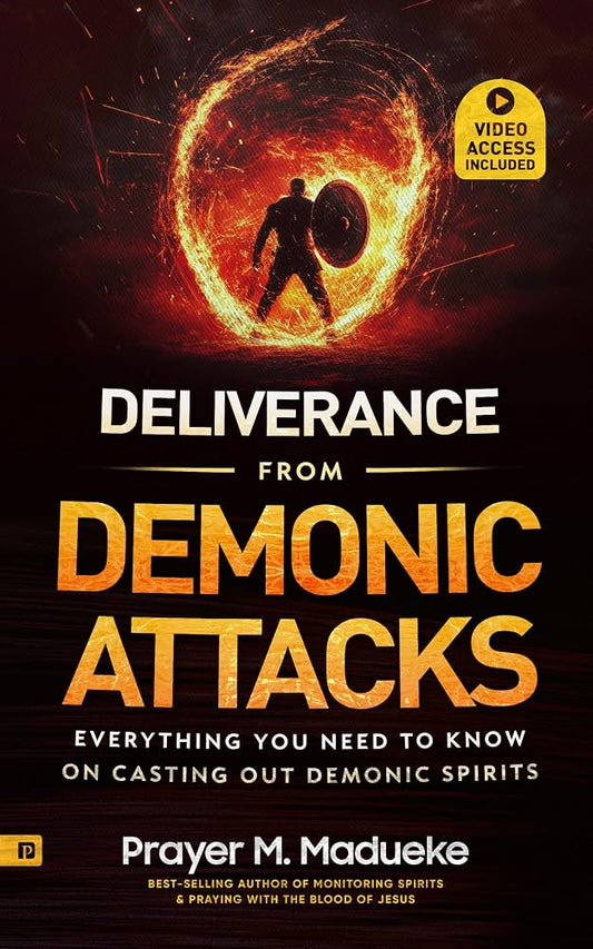 Deliverance from Demonic Attacks: Everything You Need to Know on Casting Out Demonic Spirits by Prayer M. Madueke