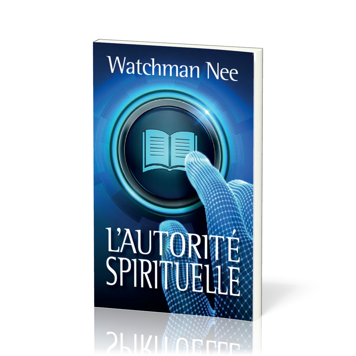 L'AUTORITE SPIRITUELLE par Watchman Nee
