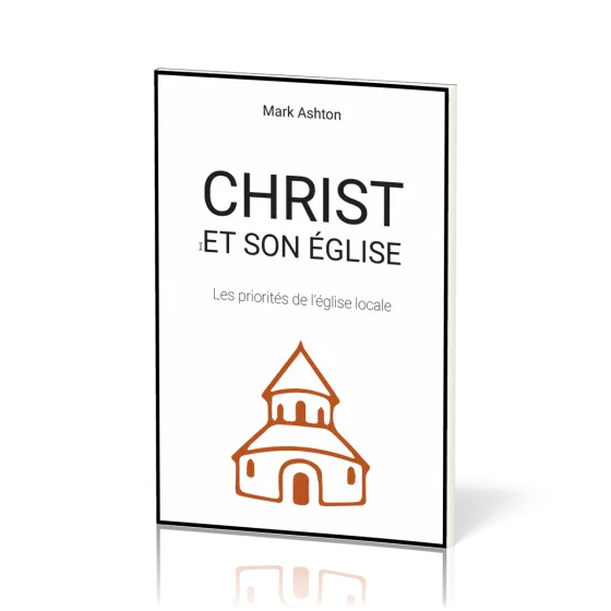 Christ et son Église: Les priorités de l’église locale par Mark Ashton
