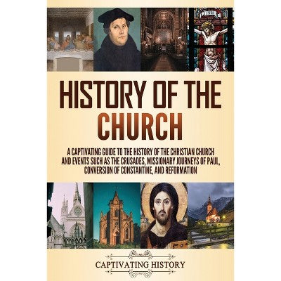 History of the Church - by Captivating History