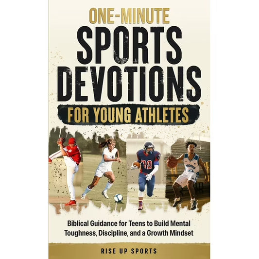 One-Minute Sports Devotions for Young Athletes: Biblical Guidance for Teens to Build Mental Toughness & Discipline by Rise Up Sports