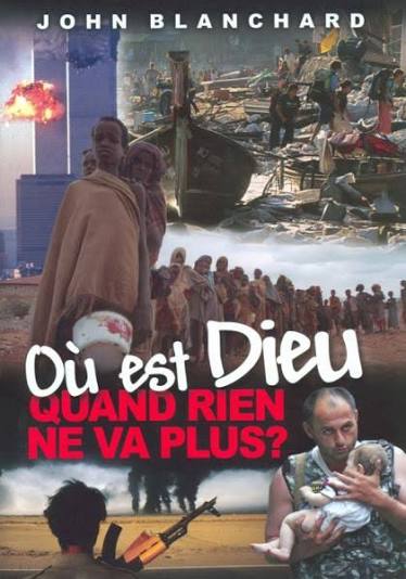 Où est Dieu quand rien ne va plus? par John Blanchard