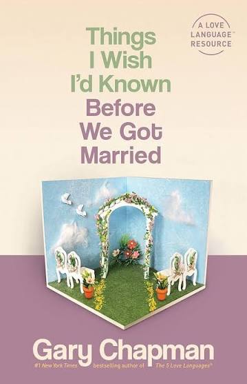 Things I Wish I'd Known Before We Got Married by Gary Chapman