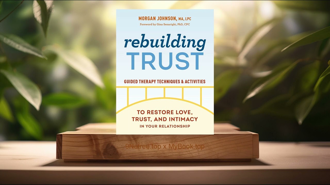 Rebuilding Trust: Guided Therapy Techniques and Activities to Restore Love, Trust, and Intimacy in Your Relationship by Morgan Johnson MA LPC & Gina Senarighi Ph.D, CPC