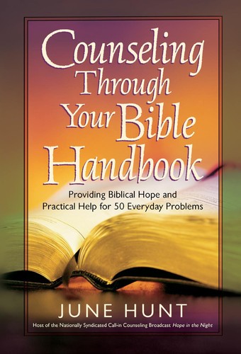 Counseling Through Your Bible Handbook by June Hunt